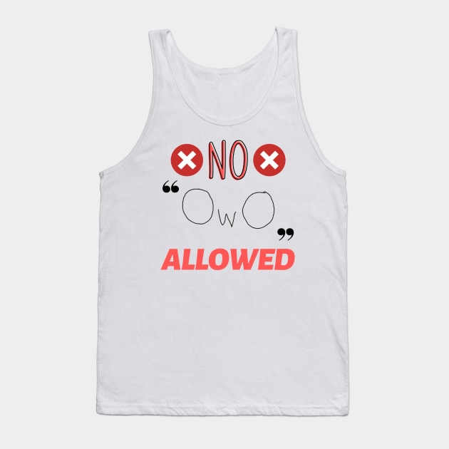 No OwO Allowed Tank Top by SpaceDogLaika